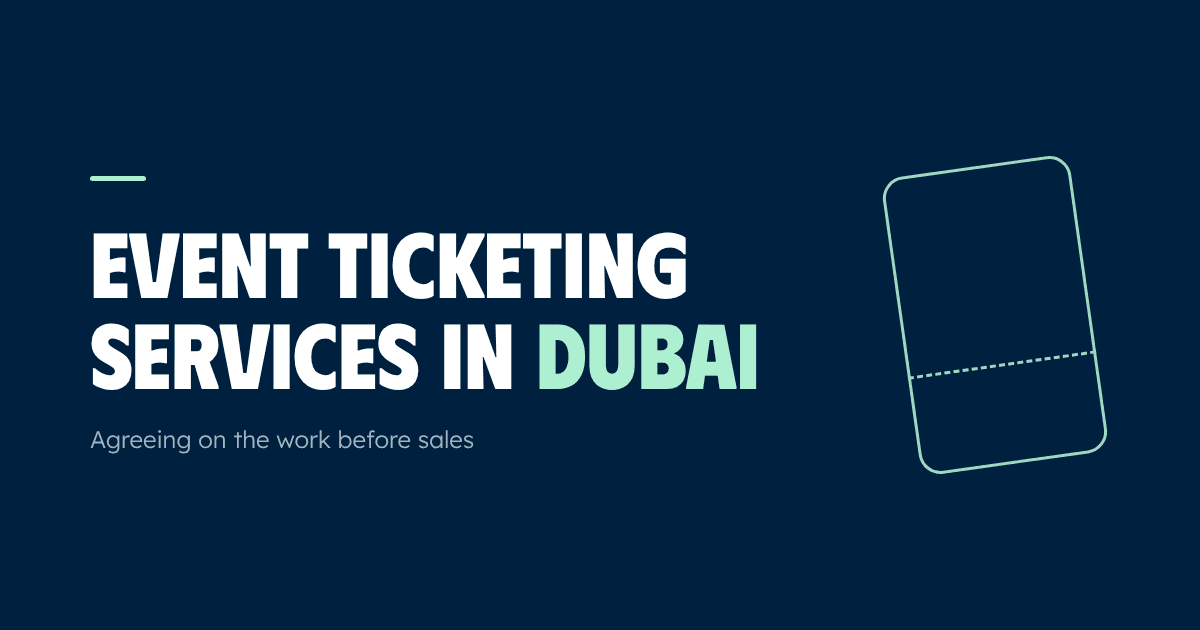 Event Ticketing Services in Dubai: Agreeing on the Work